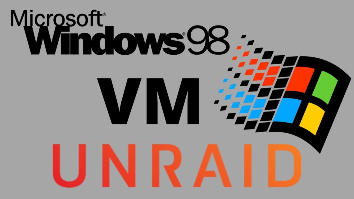 Install a Windows 98 kvm VM in unRAID with native hardware passed through